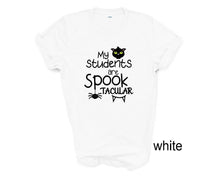 Load image into Gallery viewer, My Students are Spooktacular Teacher&#39;s tshirt. Halloween t-shirt gifts. Teacher&#39;s Halloween shirt. Trick or treat. Gifts. Unisex.
