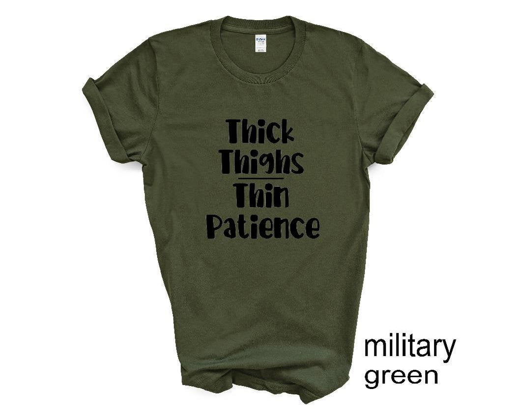 Thick Thighs Thin Patience tshirt, Funny adult humor shirt, Gifts