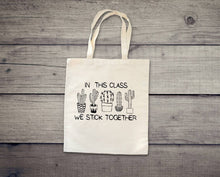 Load image into Gallery viewer, In This Class We Stick Together Tote Bag. Back to School Tote.
