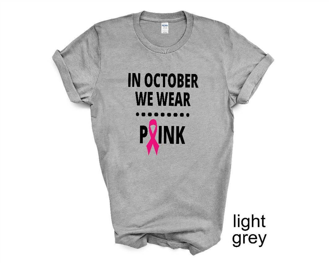 In October We Wear Pink tshirt, October is Breast Cancer Awareness Month.