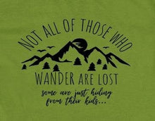 Load image into Gallery viewer, Not All of Those Who Wander Are Lost t-shirt, Funny Parenting tshirt,
