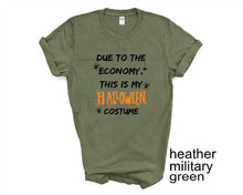 Load image into Gallery viewer, Due to the Economy This is My Halloween Costume tshirt, Halloween adult humor shirt, Trick or Treat t shirt, Halloween Party tee, Unisex
