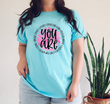 Load image into Gallery viewer, You are Kind, Important, Unique, Smart tshirt,  Inspirational, positive vibes shirt.
