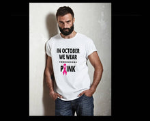Load image into Gallery viewer, In October We Wear Pink tshirt, October is Breast Cancer Awareness Month.
