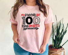 Load image into Gallery viewer, My Students Are 100 Days Smarter tshirt, 100 Day School Celebration shirt, Teacher life.
