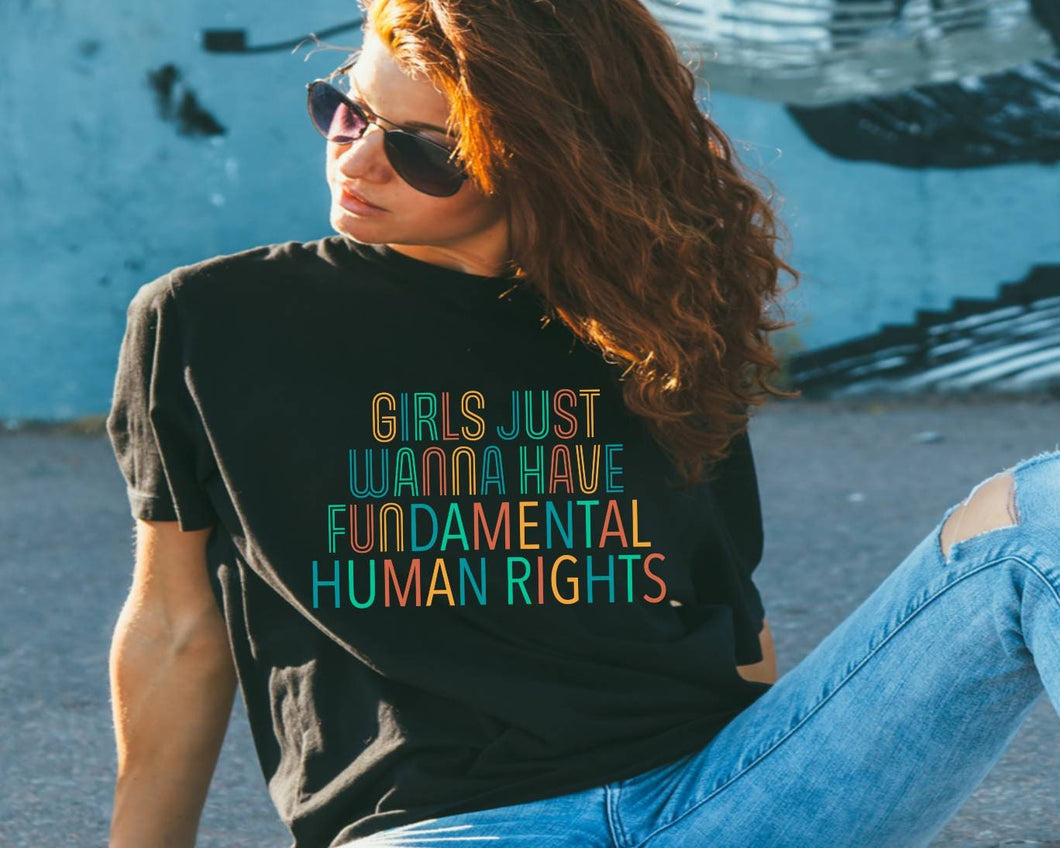 Girls Just Want to Have Fundamental Human Rights tshirt, Equality tshirt, Women's Rights