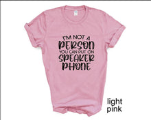 Load image into Gallery viewer, I&#39;m Not a Person You Can Put on Speaker phone tshirt, Adult humor tshirt,

