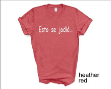 Load image into Gallery viewer, Esto se Jodió tshirt, Adult humor, Spanish tshirts, Camisetas en Español, Puerto Rico, Puerto Rico quotes,  Gifts

