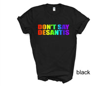 Load image into Gallery viewer, Don&#39;t Say Desantis tshirt, Florida Elections, Say Gay tshirt, Pride tshirt, I&#39;m With the Banned tshirt, Vote, Ron Desantis tshirt

