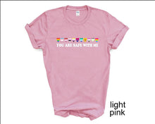 Load image into Gallery viewer, You are Safe with Me tshirt, LGTBQ Support, Pride Ally tshirt,  Pride tshirt, Equality tshirt, LGTBQ tshirt, Say Gay tshirt, Love is Love
